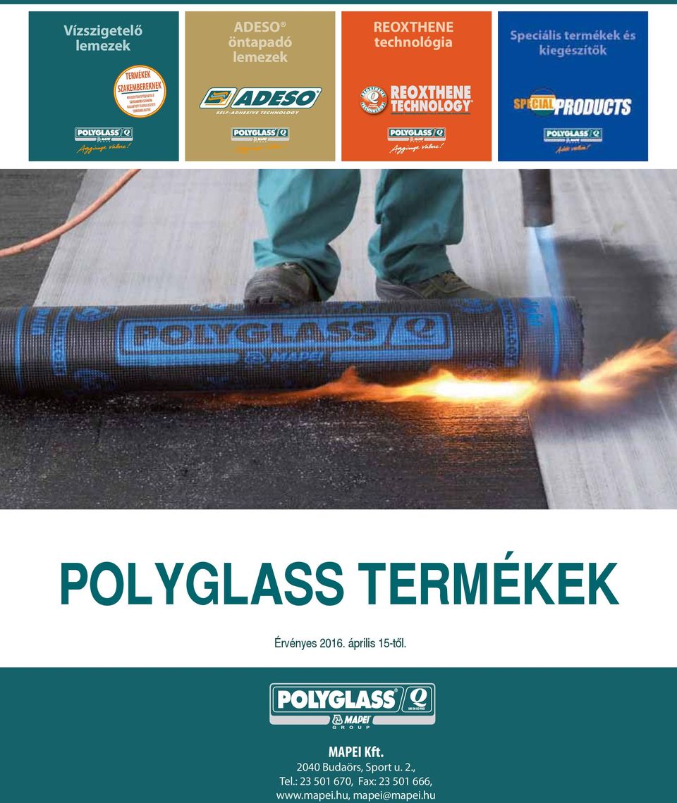 REOXTHENE technológia Kiegészítő termékek Árlista Polyglass termékek érvényes 2012. Érvényes augusztus 2016.