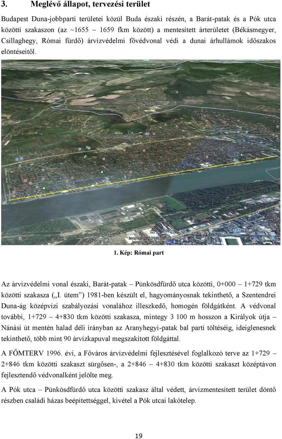 Kép: Római part Az árvízvédelmi vonal északi, Barát-patak Pünkösdfürdő utca közötti, 0+000 1+729 tkm közötti szakasza ( I.