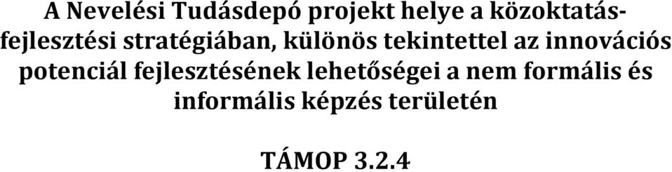 tekintettel az innovációs potenciál fejlesztésének