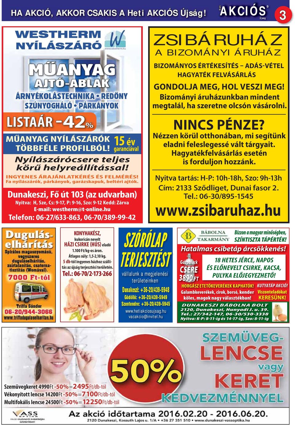 Dunakeszi, Fő út 103 (az udvarban) Nyitva: H, Sze, Cs: 9-17, P: 9-16, Szo: 9-12 Kedd: Zárva E-mail: westherm@t-online.