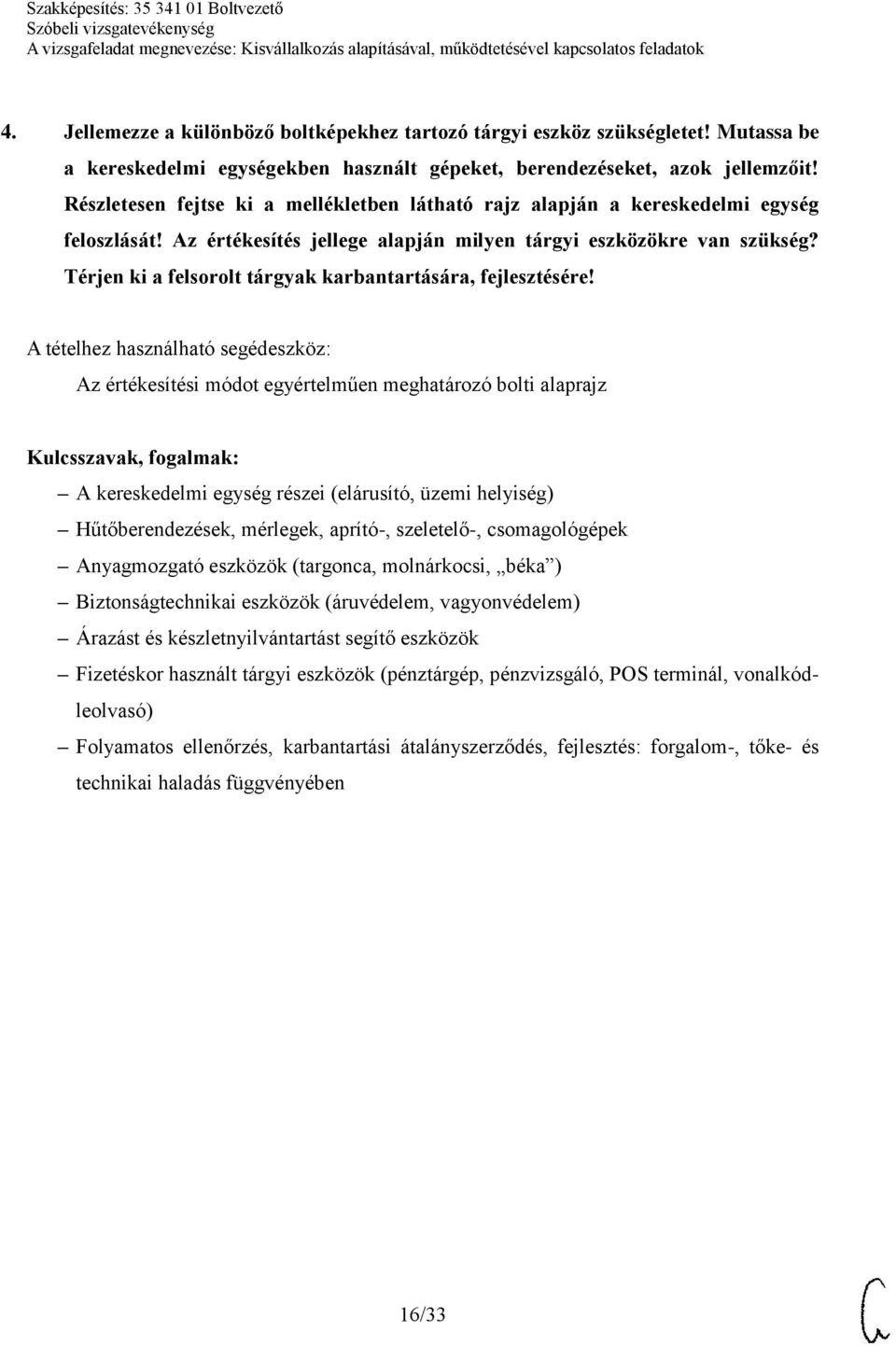 Térjen ki a felsorolt tárgyak karbantartására, fejlesztésére!