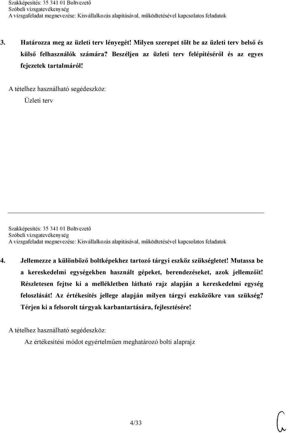 Jellemezze a különböző boltképekhez tartozó tárgyi eszköz szükségletet! Mutassa be a kereskedelmi egységekben használt gépeket, berendezéseket, azok jellemzőit!