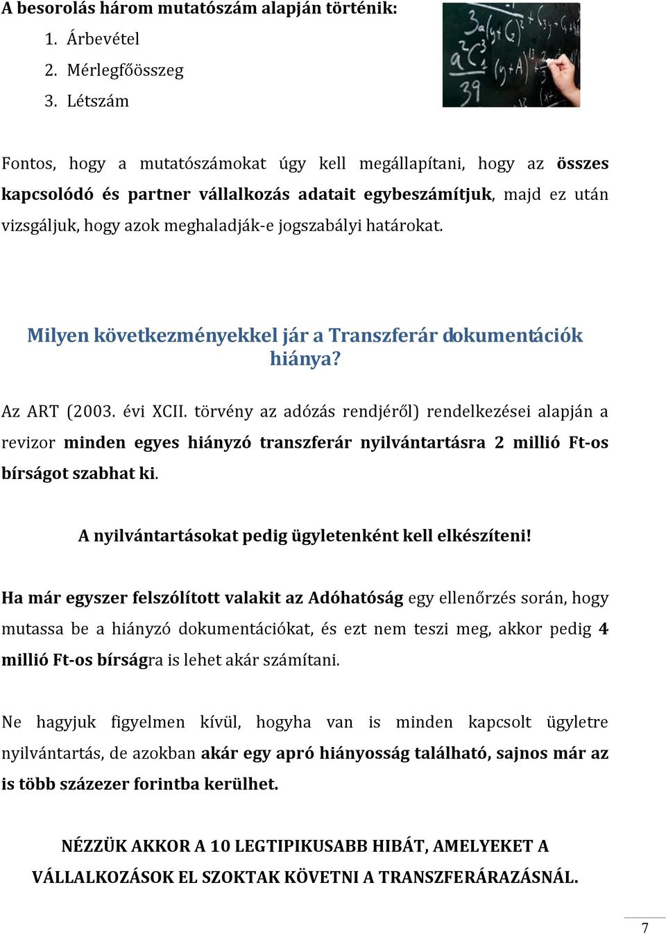 határokat. Milyen következményekkel jár a Transzferár dokumentációk hiánya? Az ART (2003. évi XCII.