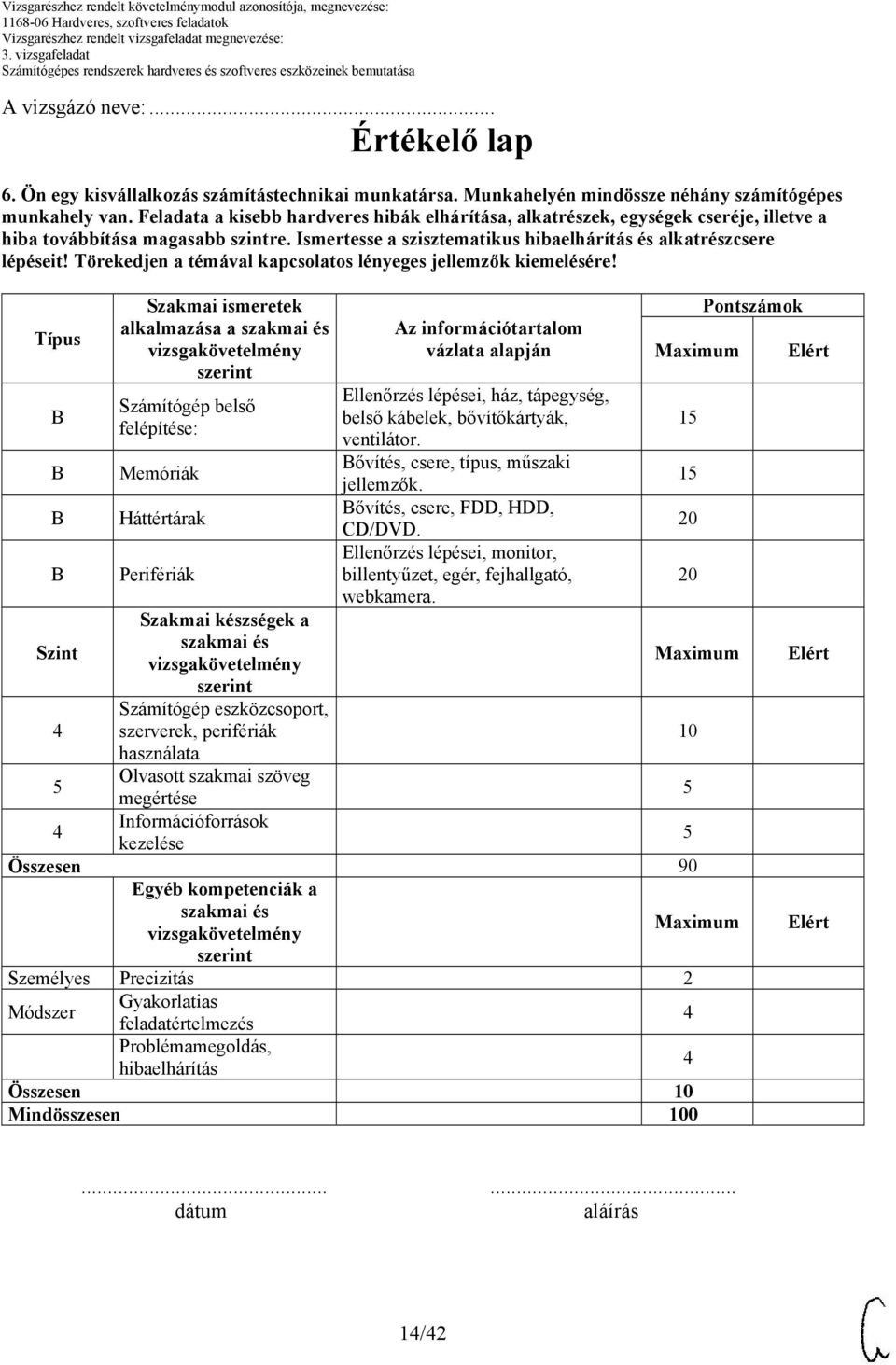 Törekedjen a témával kapcsolatos lényeges jellemzők kiemelésére!
