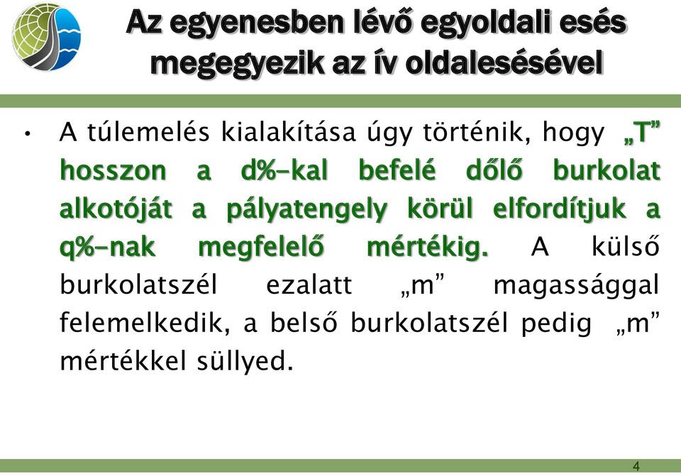 a pályatengely körül elfordítjuk a q%-nak megfelelő mértékig.