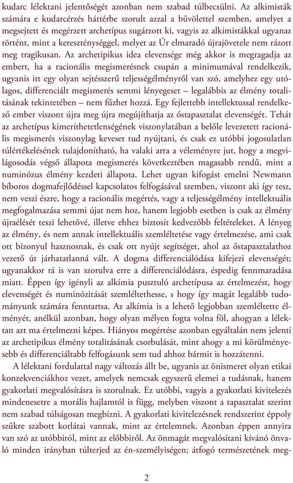 kereszténységgel, melyet az Úr elmaradó újrajövetele nem rázott meg tragikusan.