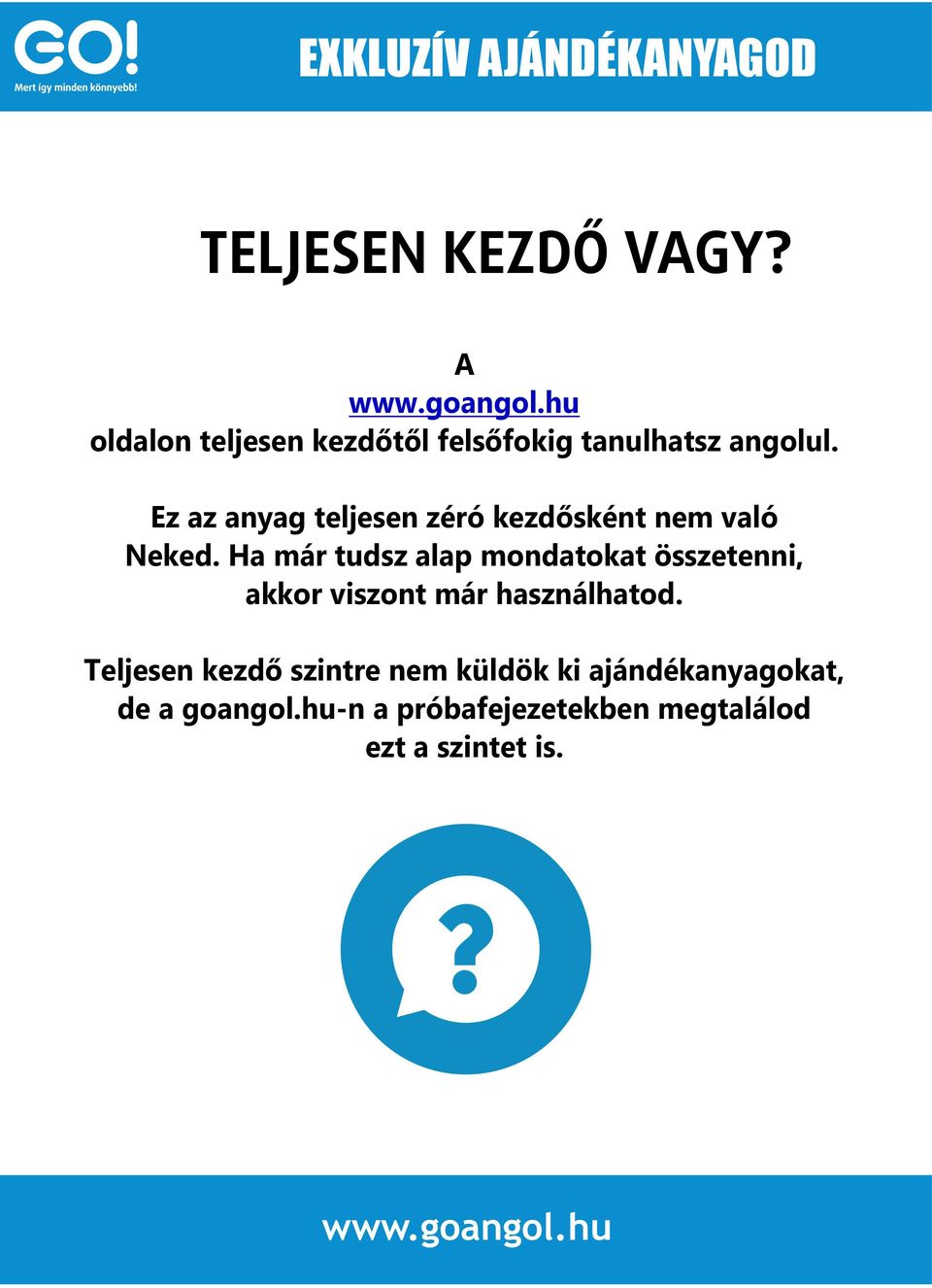 Ez az anyag teljesen zéró kezdősként nem való Neked.