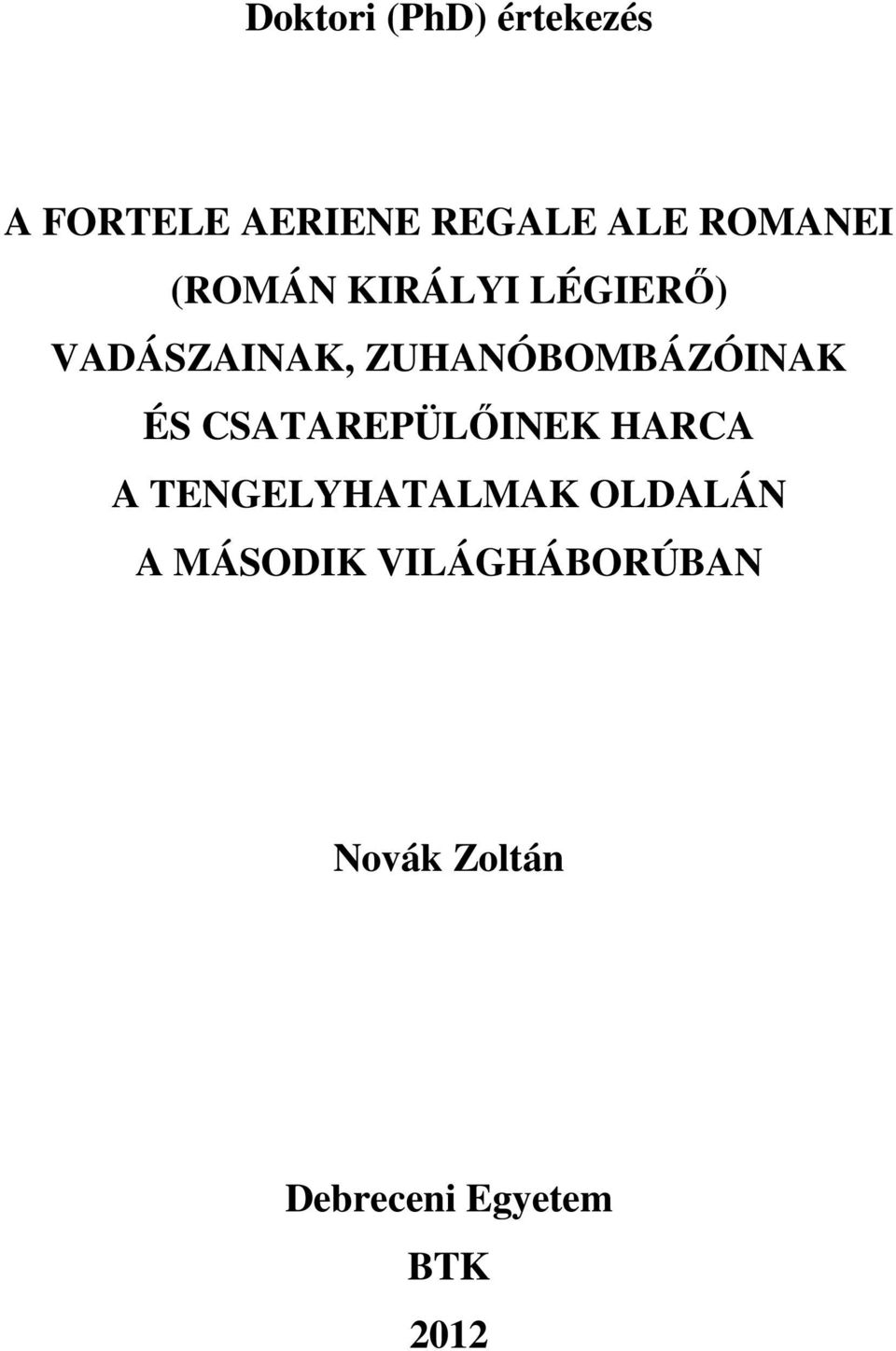 ZUHANÓBOMBÁZÓINAK ÉS CSATAREPÜLŐINEK HARCA A