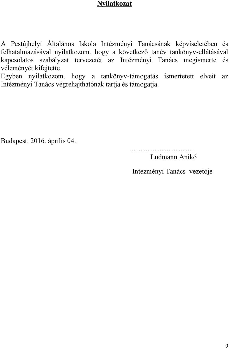megismerte és véleményét kifejtette.
