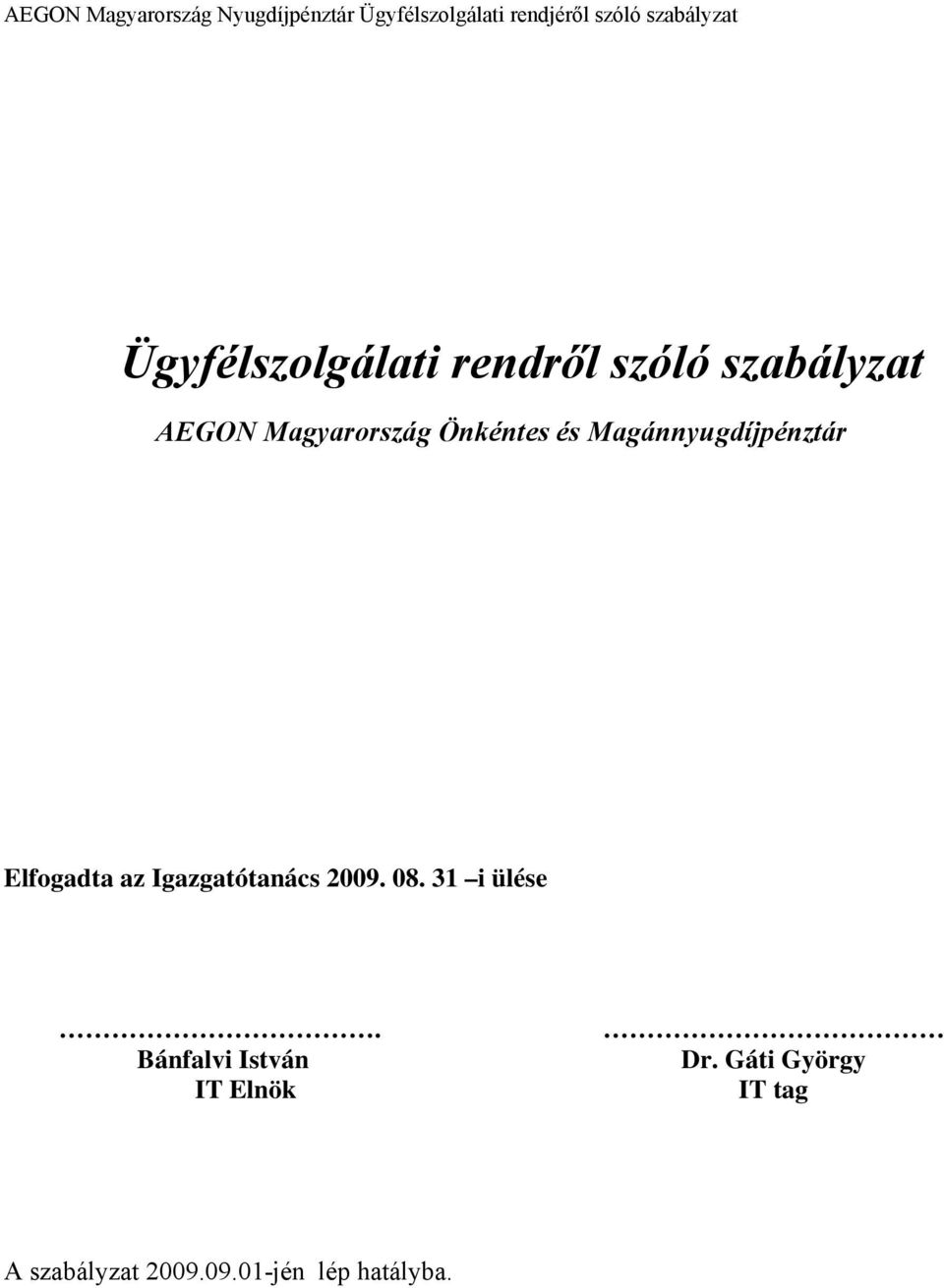 Igazgatótanács 2009. 08. 31 i ülése.