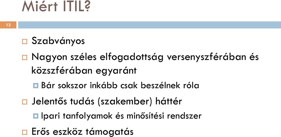 versenyszférában és közszférában egyaránt Bár sokszor