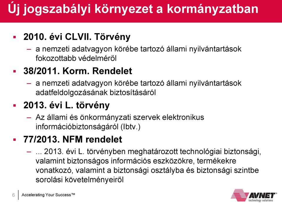 Rendelet a nemzeti adatvagyon körébe tartozó állami nyilvántartások adatfeldolgozásának biztosításáról 2013. évi L.