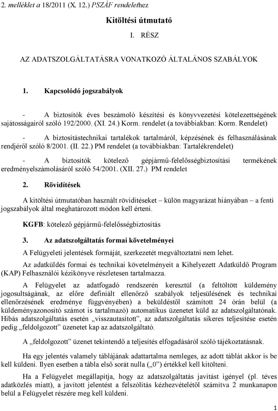 Rendelet) - A biztosítástechnikai tartalékok tartalmáról, képzésének és felhasználásának rendjéről szóló 8/2001. (II. 22.