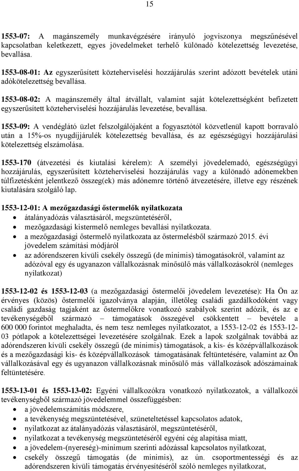 1553-08-02: A magánszemély által átvállalt, valamint saját kötelezettségként befizetett egyszerűsített közteherviselési hozzájárulás levezetése, bevallása.