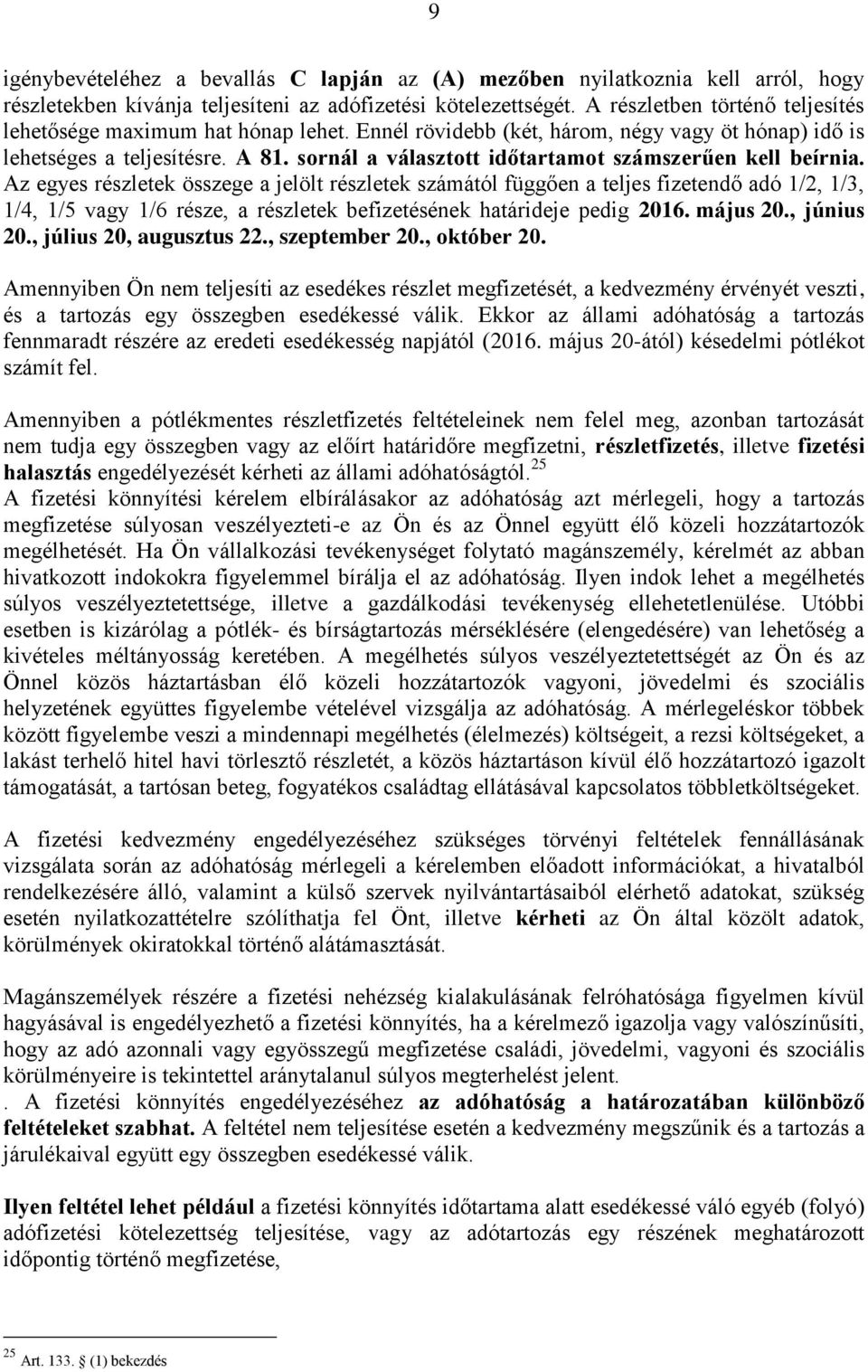 sornál a választott időtartamot számszerűen kell beírnia.