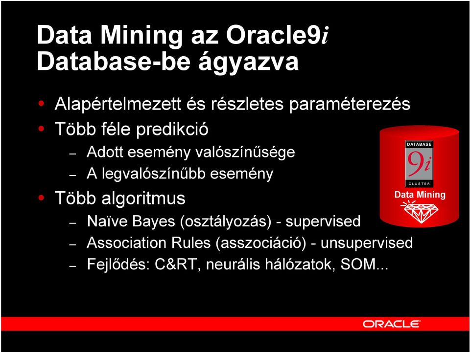 esemény Több algoritmus Naïve Bayes (osztályozás) - supervised Association