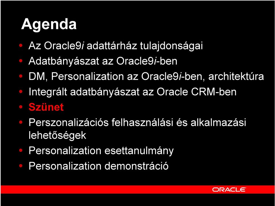 adatbányászat az Oracle CRM-ben Szünet Perszonalizációs felhasználási és