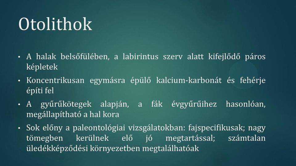 hasonlóan, megállapítható a hal kora Sok előny a paleontológiai vizsgálatokban: fajspecifikusak;