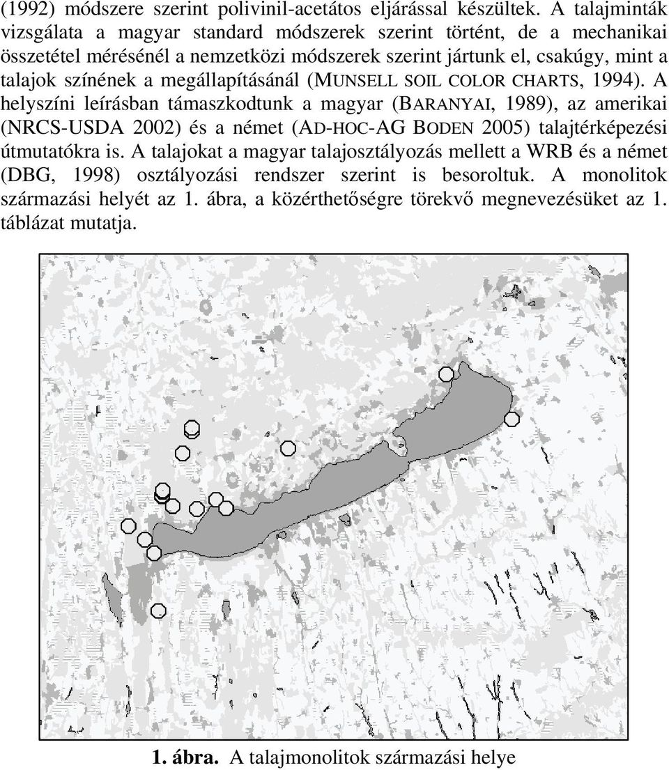 a megállapításánál (MUNSELL SOIL COLOR CHARTS, 1994).
