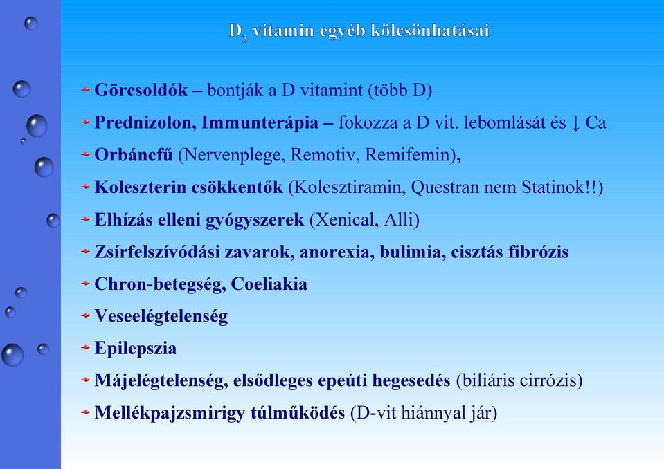 !) Elhízás elleni gyógyszerek (Xenical, Alli) Zsírfelszívódási zavarok, anorexia, bulimia, cisztás fibrózis Chron-betegség,