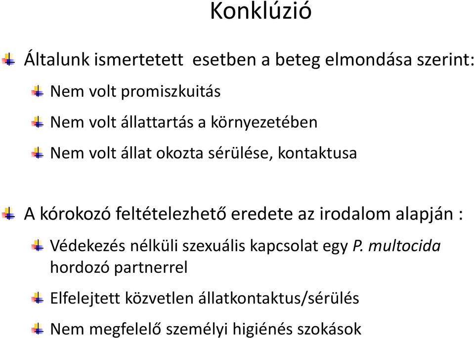 feltételezhető eredete az irodalom alapján : Védekezés nélküli szexuális kapcsolat egy P.