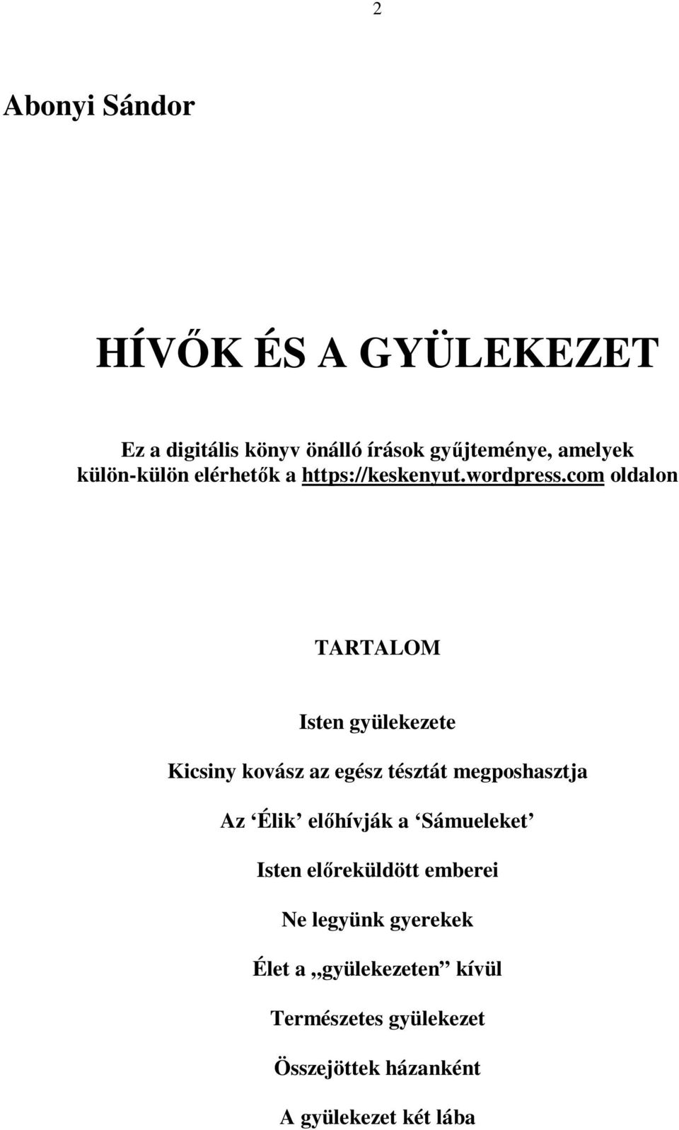 com oldalon TARTALOM Isten gyülekezete Kicsiny kovász az egész tésztát megposhasztja Az Élik