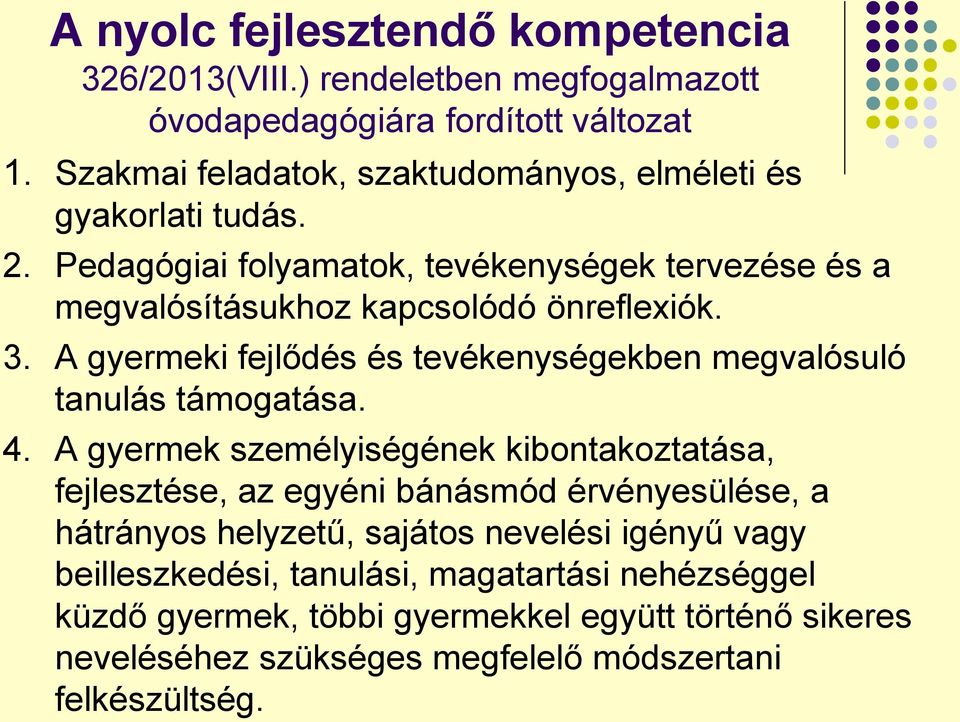 A gyermeki fejlődés és tevékenységekben megvalósuló tanulás támogatása. 4.