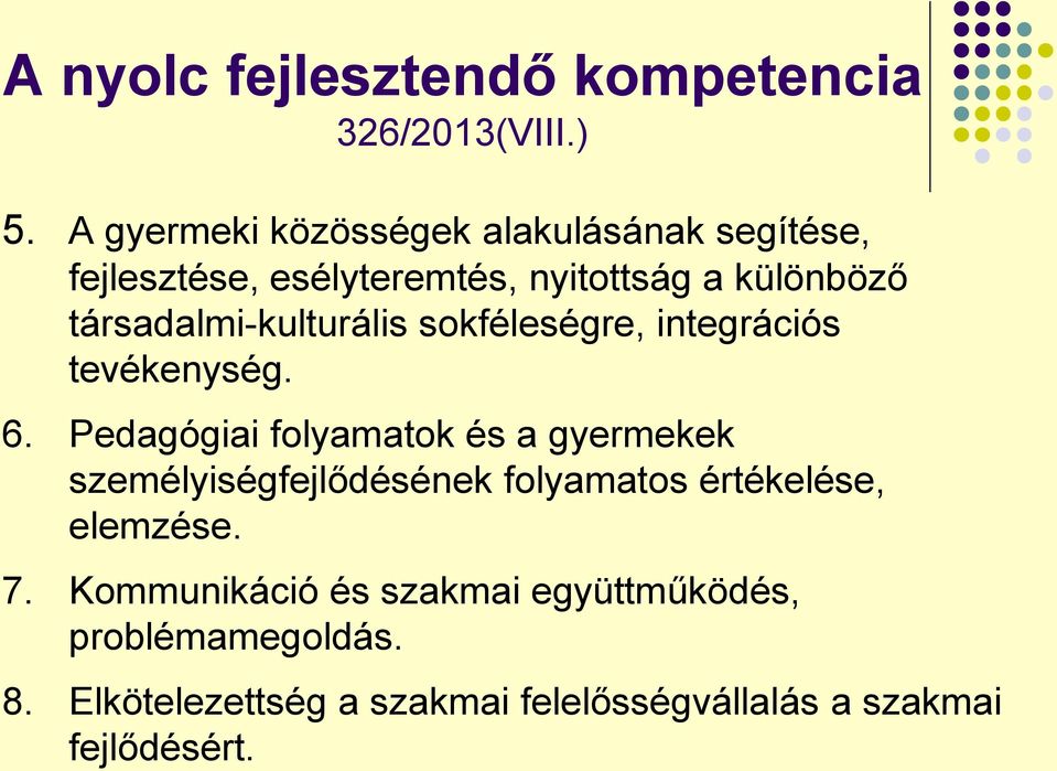 társadalmi-kulturális sokféleségre, integrációs tevékenység. 6.