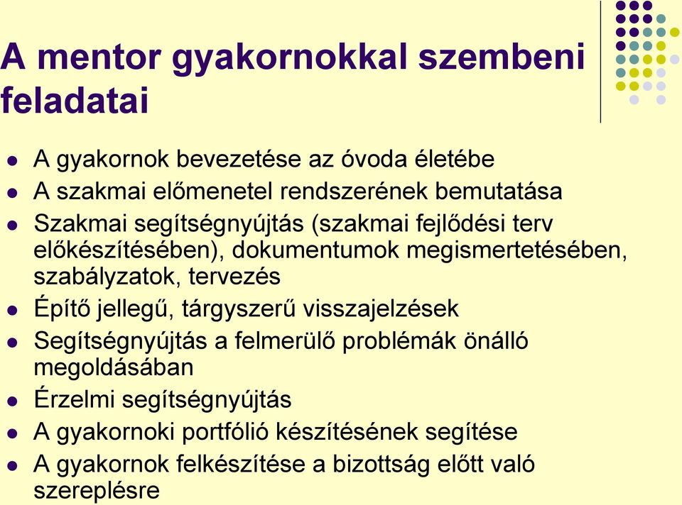 szabályzatok, tervezés Építő jellegű, tárgyszerű visszajelzések Segítségnyújtás a felmerülő problémák önálló