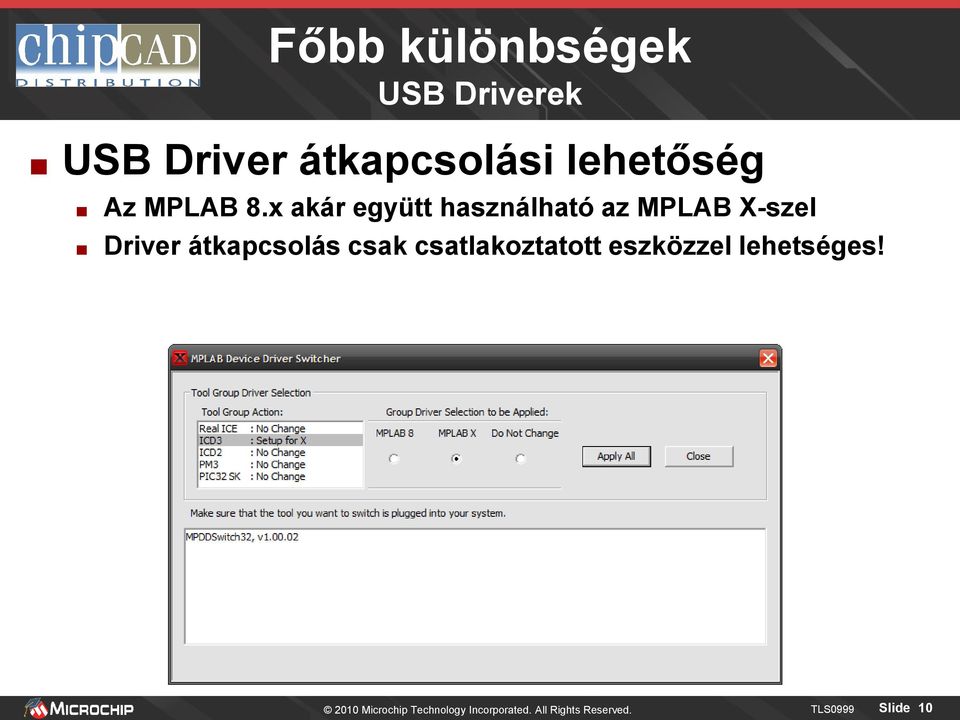 x akár együtt használható az MPLAB X-szel Driver átkapcsolás