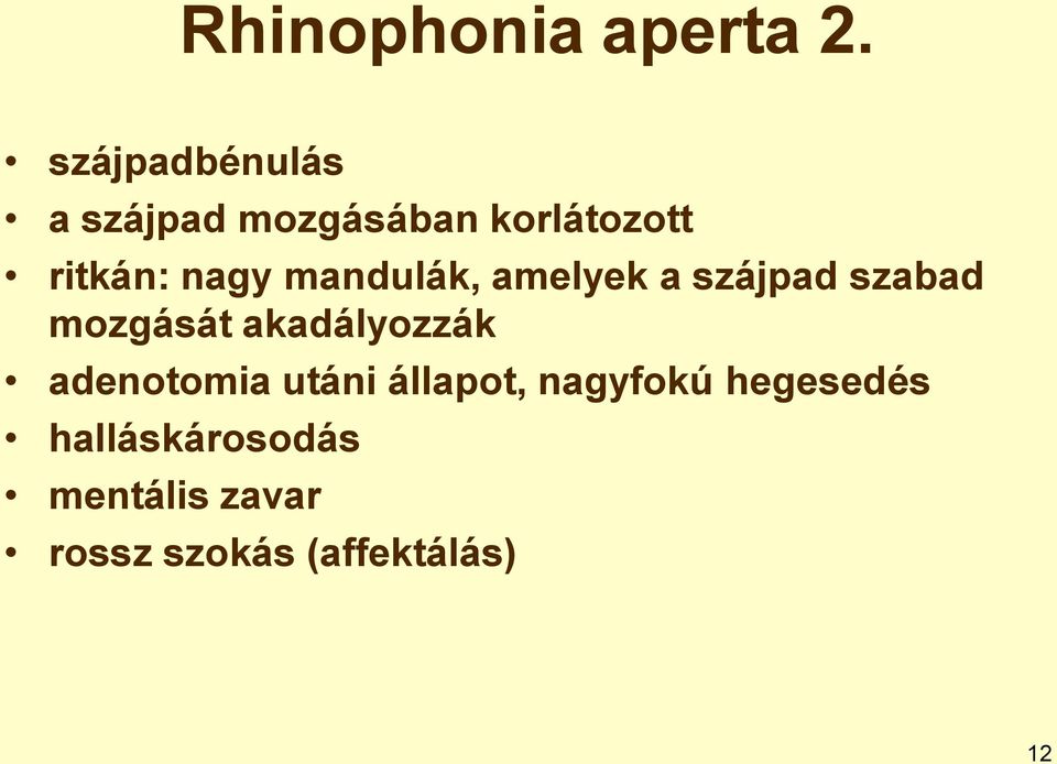 mandulák, amelyek a szájpad szabad mozgását akadályozzák