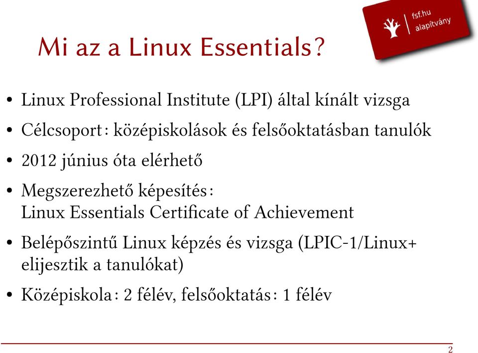 felsőoktatásban tanulók 2012 június óta elérhető Megszerezhető képesítés: Linux