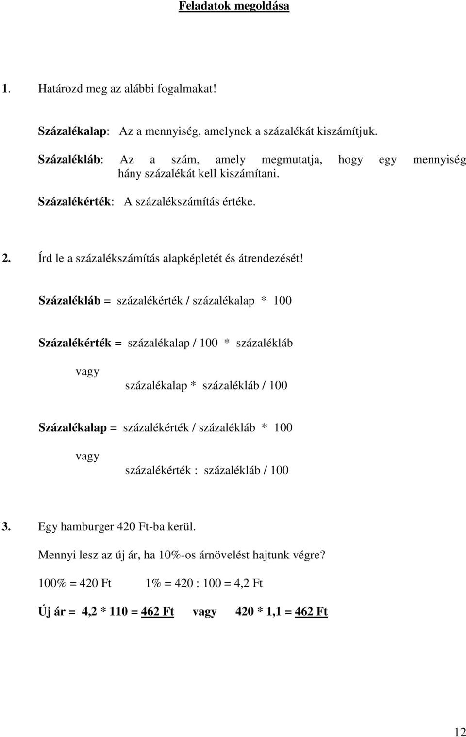 Írd le a százalékszámítás alapképletét és átrendezését!