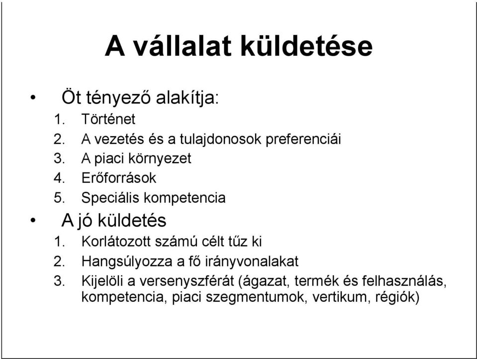 Speciális kompetencia A jó küldetés 1. Korlátozott számú célt tűz ki 2.