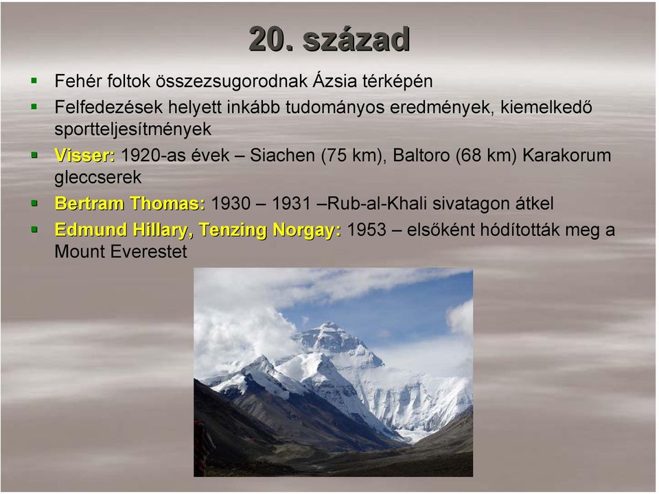 km), Baltoro (68 km) Karakorum gleccserek Bertram Thomas: 1930 1931 Rub-al-Khali