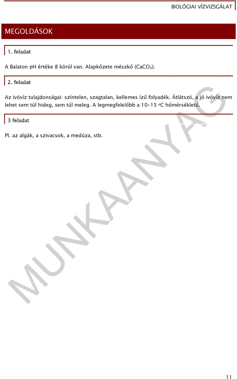 feladat Az ivóvíz tulajdonságai: színtelen, szagtalan, kellemes ízű folyadék.