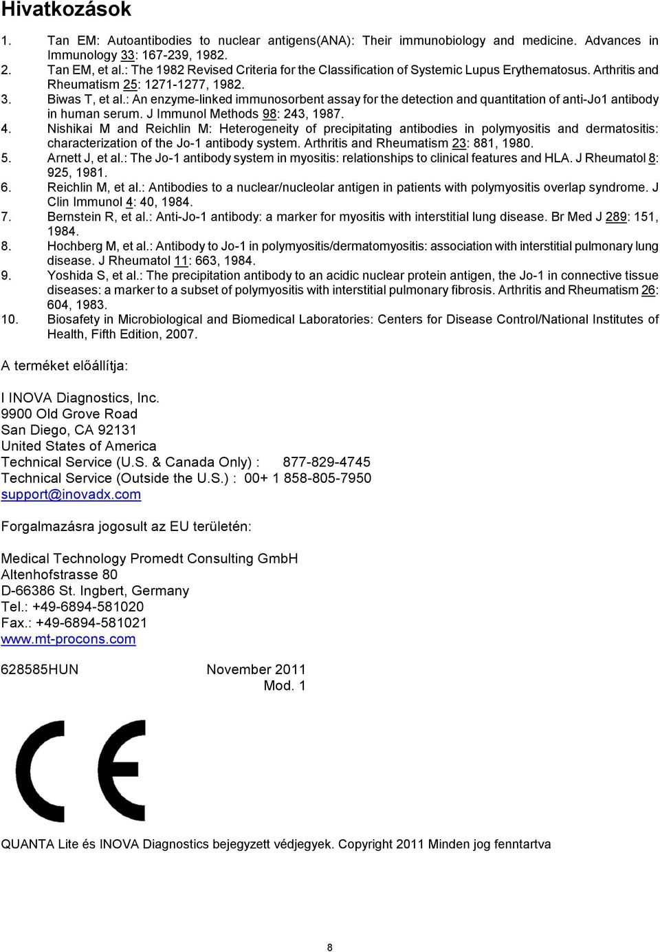 : An enzyme-linked immunosorbent assay for the detection and quantitation of anti-jo1 antibody in human serum. J Immunol Methods 98: 243, 1987. 4.