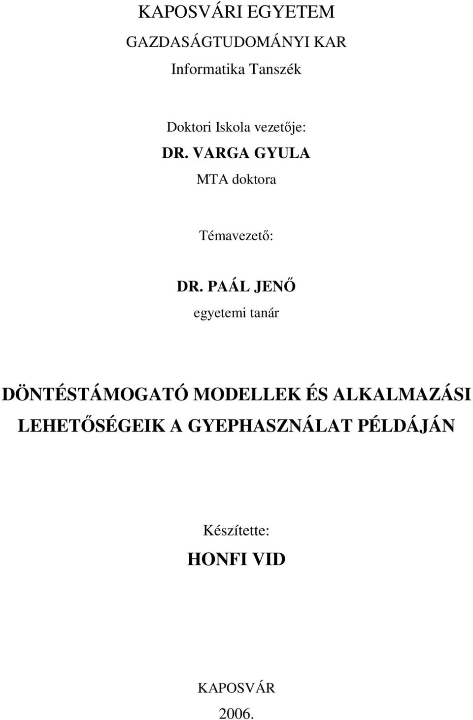 VARGA GYULA MTA doktora Témavezető: DR.