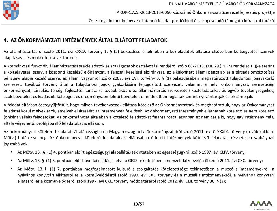 A kormányzati funkciók, államháztartási szakfeladatok és szakágazatok osztályozási rendjéről szóló 68/2013. (XII. 29.) NGM rendelet 1.