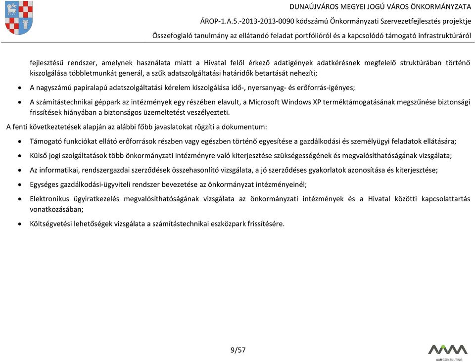 Windows XP terméktámogatásának megszűnése biztonsági frissítések hiányában a biztonságos üzemeltetést veszélyezteti.