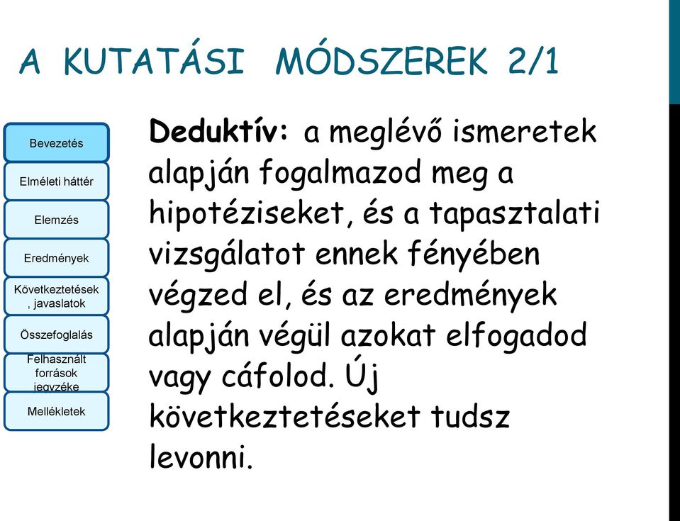 vizsgálatot ennek fényében végzed el, és az eredmények