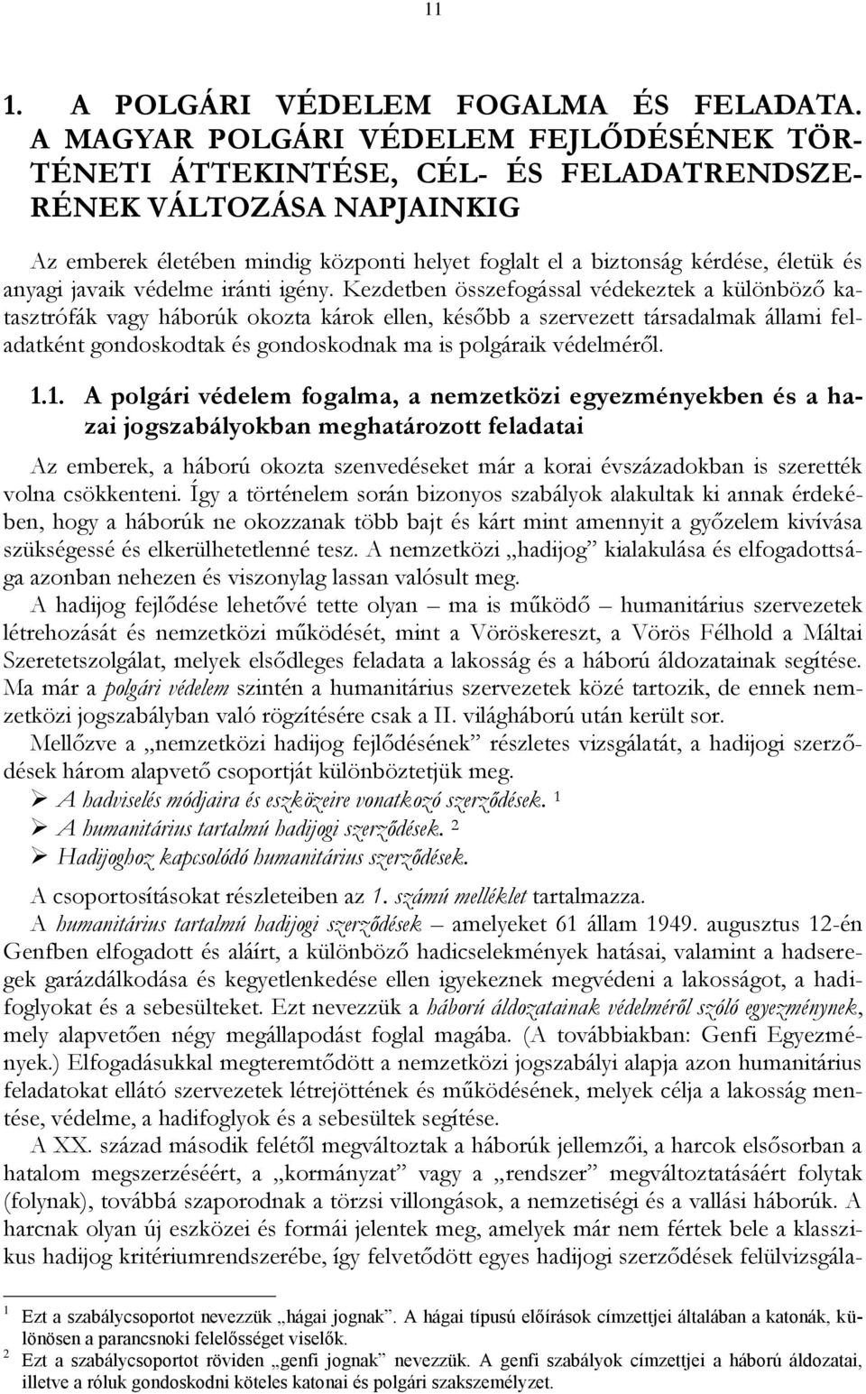 anyagi javaik védelme iránti igény.