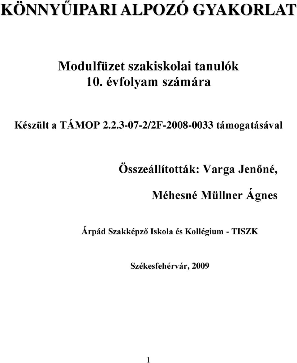 2.3-07-2/2F-2008-0033 támogatásával Összeállították: Varga