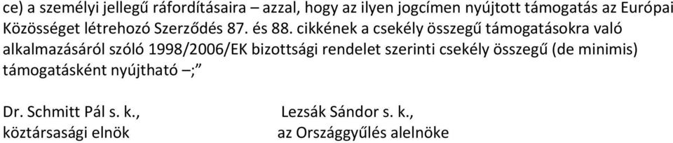 cikkének a csekély összegű támogatásokra való alkalmazásáról szóló 1998/2006/EK bizottsági