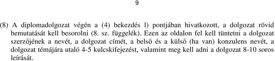 Ezen az oldalon fel kell tüntetni a dolgozat szerzőjének a nevét, a dolgozat címét, a