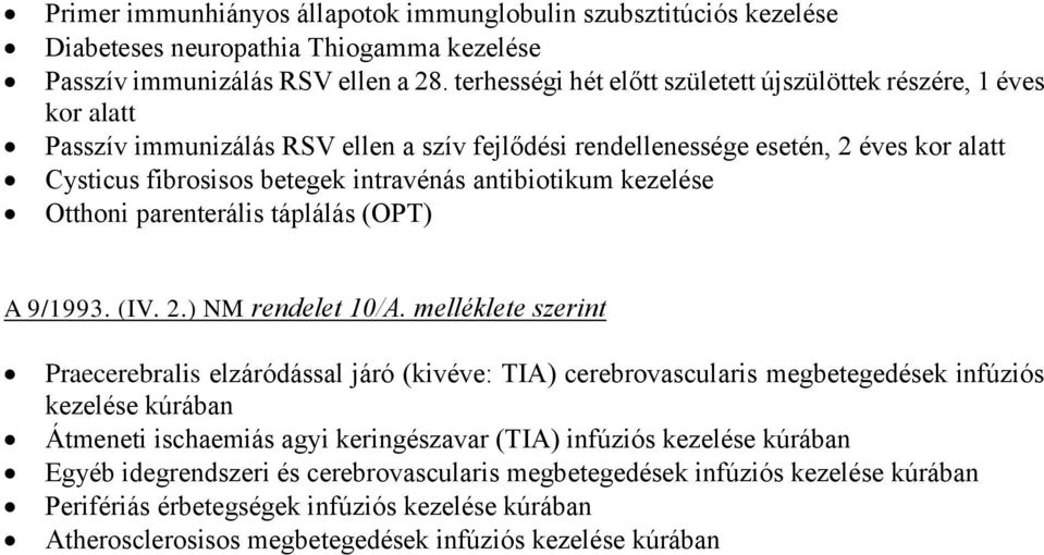 antibiotikum kezelése Otthoni parenterális táplálás (OPT) A 9/1993. (IV. 2.) NM rendelet 10/A.