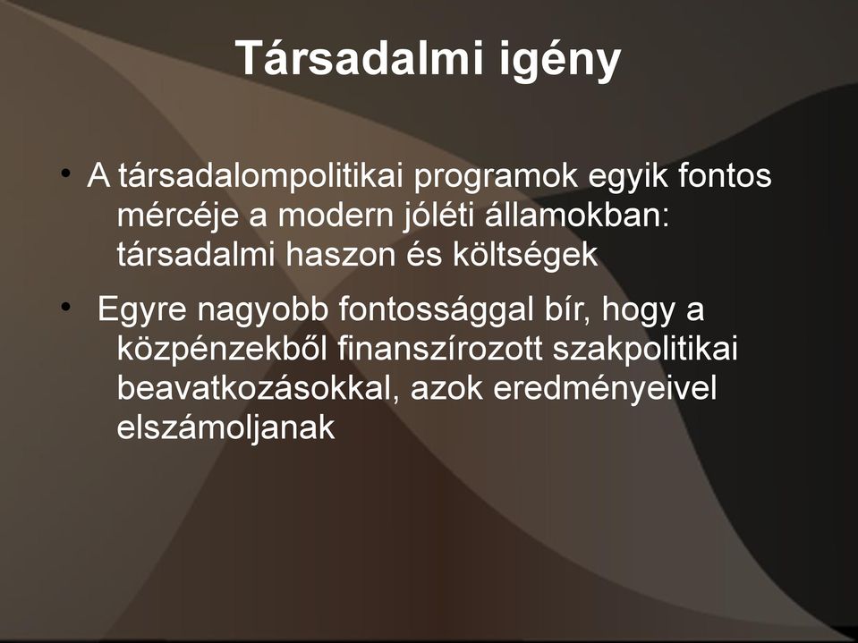 költségek Egyre nagyobb fontossággal bír, hogy a közpénzekből