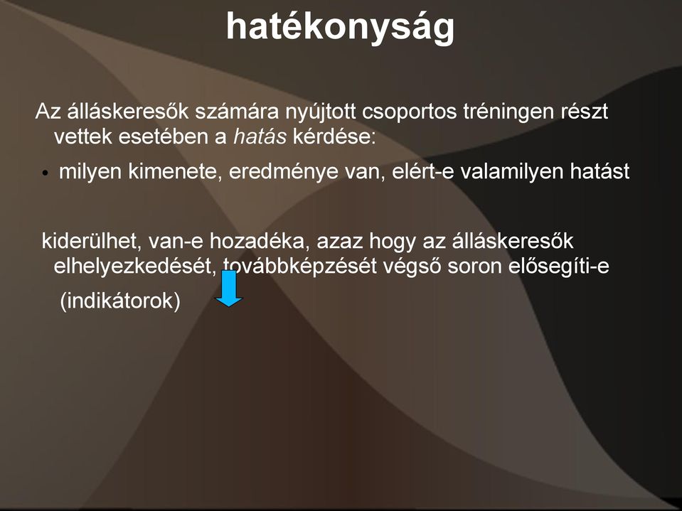 elért-e valamilyen hatást kiderülhet, van-e hozadéka, azaz hogy az