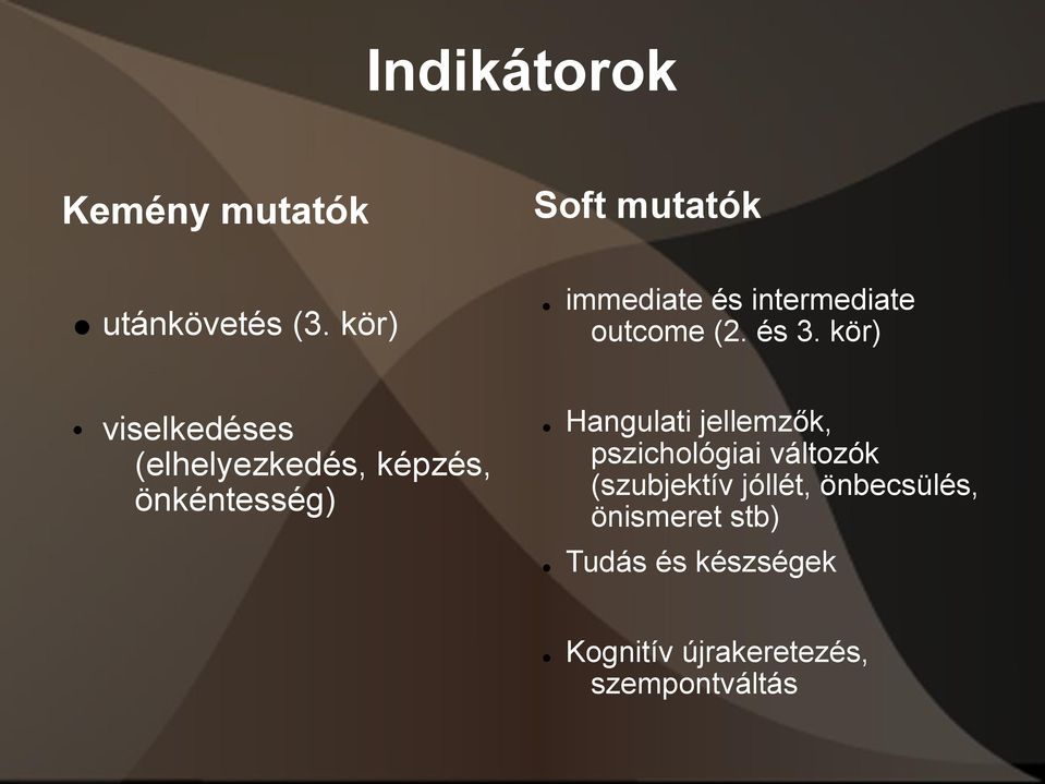 kör) viselkedéses (elhelyezkedés, képzés, önkéntesség) Hangulati jellemzők,