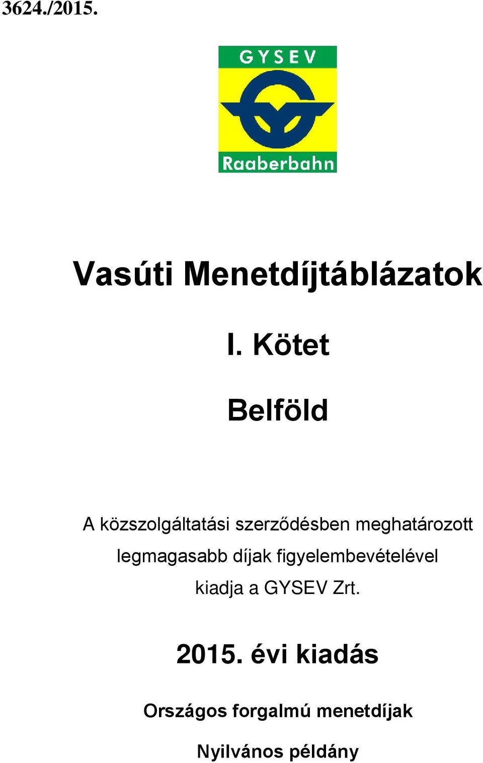 meghatározott legmagasabb díjak figyelembevételével